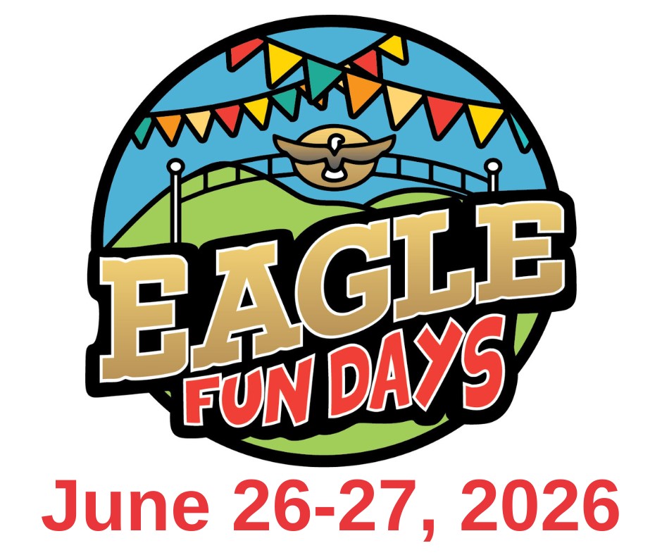 Eagle Fun Days for 2026 !    June 26 &amp; 27th
